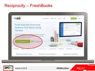 @giusecwww.smxl.it #SMXLmilan
Reciprocity – FreshBooks
 