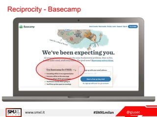 @giusecwww.smxl.it #SMXLmilan
Reciprocity - Basecamp
 
