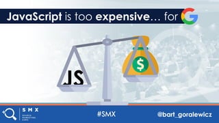 @bart_goralewicz
JavaScript is too expensive… for
JS
 
