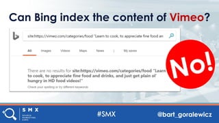 @bart_goralewicz
Can Bing index the content of Vimeo?
 