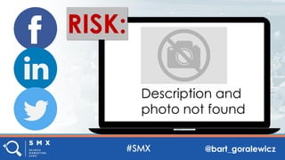 @bart_goralewicz
Description and
photo not found
RISK:
 