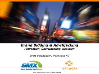 Brand Bidding & Ad-HijackingPrävention, Überwachung, ReaktionEvert Veldhuijzen, Veroworx KG 			     Bild: istockphoto.com © Mario Savoia 