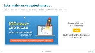 pa.ag
@peakaceag
15
Let‘s make an educated guess …
CRO muss individuell auf jeden Einzelfall zugeschnitten werden!
Doktorarbeit eines
CRO-Experten
oder
(gute) Linkbuilding-Kampagne
eines SEOs?
 