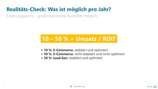 pa.ag
@peakaceag
7
Realitäts-Check: Was ist möglich pro Jahr?
Erfahrungswerte – große statistische Ausreißer möglich!
+ 10 %: E-Commerce, etabliert und optimiert
+ 50 %: E-Commerce, nicht-etabliert und nicht-optimiert
+ 30 %: Lead Gen, etabliert und optimiert
10 – 50 % + Umsatz / ROI?
 
