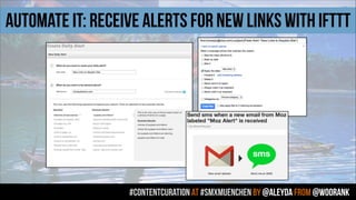 #contentcuration AT #smxmuenchen by @aleyda from @woorank
AUTOMATE IT: RECEIVE ALERTs FOR NEW LINKS with ifttt
 