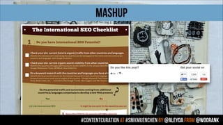 #contentcuration AT #smxmuenchen by @aleyda from @woorank
MASHUP
 