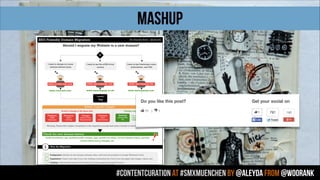 #contentcuration AT #smxmuenchen by @aleyda from @woorank
MASHUP
 