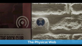 Beacons & Physical Web
The Physical Web
 