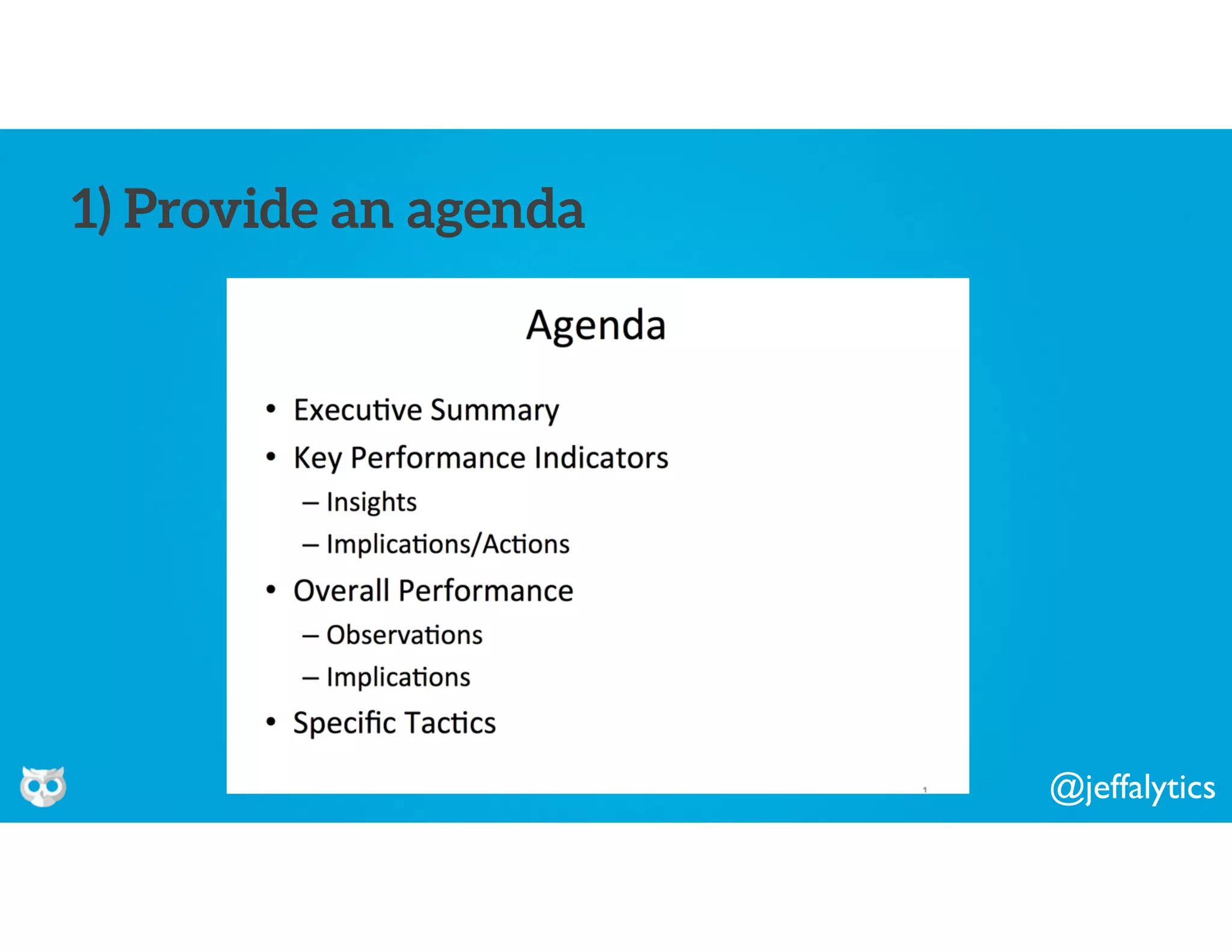 @jeffalytics
1) Provide an agenda
 