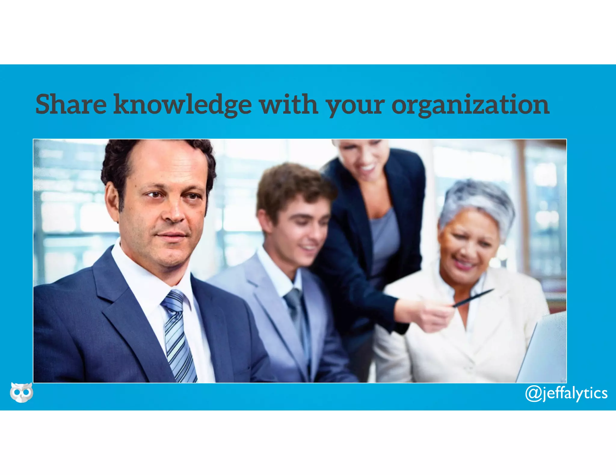 @jeffalytics
Share knowledge with your organization
 