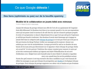 SMX Paris – 16 et 17 Juin 2014
Ce que Google déteste !
Des liens (optimisés ou pas) sur de la bouillie spammy
 