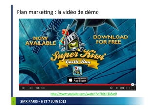 SMX PARIS – 6 ET 7 JUIN 2013
Plan marketing : le featuring Apple
Le featuring Apple est une mise en avant
éditoriale de vo...