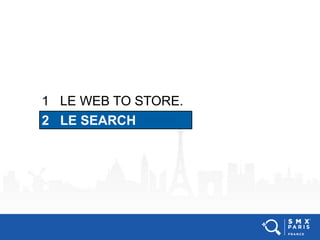 1 LE WEB TO STORE.
2 LE SEARCH
 