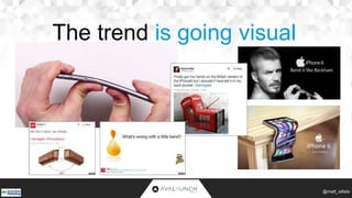 The trend is going visual 
@matt_siltala 
 