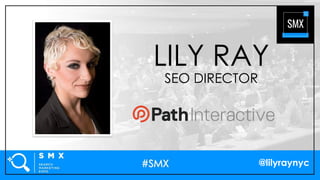 SMX West: Future-Proof Your Site for Google's Core Algorithm Updates by Lily Ray Slide 2