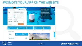 #SMX @benuaggarwal
PROMOTE YOUR APP ON THE WEBSITE
 
