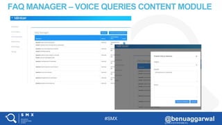 #SMX @benuaggarwal@MILESTONEMKTG
FAQ MANAGER – VOICE QUERIES CONTENT MODULE
 