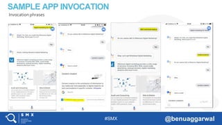 #SMX @benuaggarwal
SAMPLE APP INVOCATION
Invocation phrases
 