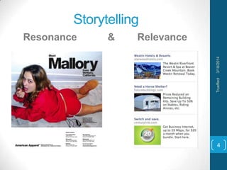 Storytelling
Resonance & Relevance
4
Trueffect3/18/2014
 