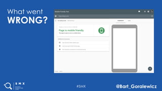 #SMX @Bart_Goralewicz
What went
WRONG?
 