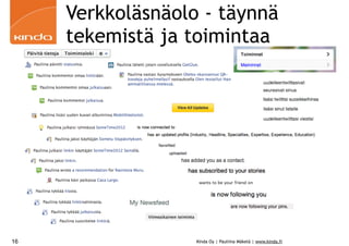 Verkkoläsnäolo - täynnä
     tekemistä ja toimintaa




16                 Kinda Oy | Pauliina Mäkelä | www.kinda.fi
 