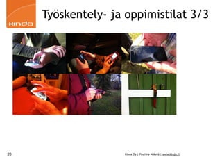 Työskentely- ja oppimistilat 3/3




20                  Kinda Oy | Pauliina Mäkelä | www.kinda.fi
 