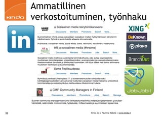 Ammatillinen
     verkostoituminen, työnhaku




32                Kinda Oy | Pauliina Mäkelä | www.kinda.fi
 