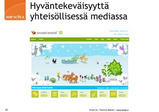 Hyväntekeväisyyttä
     yhteisöllisessä mediassa




41                 Kinda Oy | Pauliina Mäkelä | www.kinda.fi
 