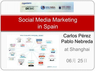 Social Media Marketingin Spain Carlos Pérez Pablo Nebreda at Shanghai06月 25日 