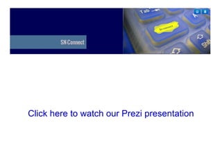 Click here to watch our Prezi presentation
 
