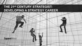 THE 21st CENTURY STRATEGIST:
DEVELOPING A STRATEGY CAREER
 