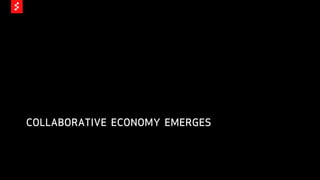 COLLABORATIVE ECONOMY EMERGES
 