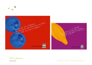 TEMPS 3 : aﬃchage 4x3. 
                          COMMUNICATION  :  STRATÉGIE  CONCEPTION  RÉDACTION  CRÉATION 
 