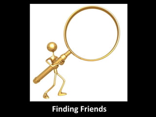 Finding Friends
 