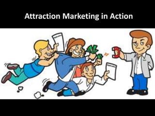 Attraction Marketing in Action
 