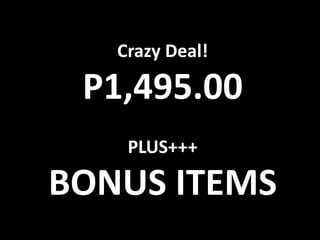 Crazy Deal!

 P1,495.00
    PLUS+++

BONUS ITEMS
 