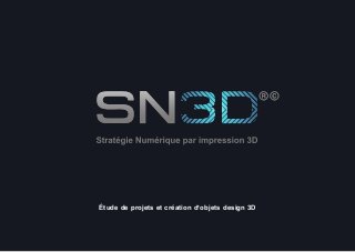SN3D©®
2014
1
Étude de projets et création d’objets design 3D
 