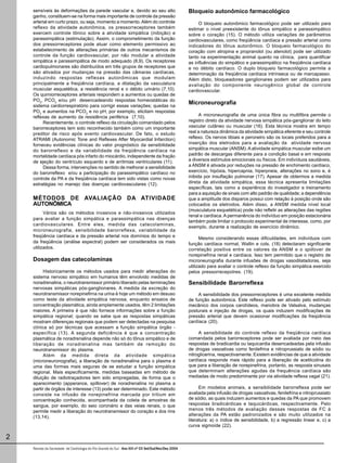 sensíveis às deformações da parede vascular e, devido ao seu alto                                Bloqueio autonômico farmacológico
    ganho, constituem-se na forma mais importante de controle da pressão
    arterial em curto prazo, ou seja, momento a momento. Além do controle                                 O bloqueio autonômico farmacológico pode ser utilizado para
    reflexo da atividade autonômica, os pressorreceptores também                                     estimar o nível preexistente do tônus simpático e parassimpático
    exercem controle tônico sobre a atividade simpática (inibição) e                                 sobre o coração (15). O método utiliza variações de parâmetros
    parassimpática (estimulação). Assim, o comprometimento da função                                 cardiovasculares, como freqüência cardíaca e pressão arterial como
    dos pressorreceptores pode atuar como elemento permissivo ao                                     indicadores do tônus autonômico. O bloqueio farmacológico do
    estabelecimento de alterações primárias de outros mecanismos de                                  coração com atropina e propranolol (ou atenolol) pode ser utilizado
    controle da função cardiovascular, por não modular a atividade                                   tanto na experimentação animal quanto na clínica, para quantificar
    simpática e parassimpática de modo adequado (8,9). Os receptores                                 as influências do simpático e parassimpático na freqüência cardíaca
    cardiopulmonares são distribuídos em três grupos de receptores que                               e no débito cardíaco. O duplo bloqueio farmacológico permite a
    são ativados por mudanças na pressão das câmaras cardíacas,                                      determinação da freqüência cardíaca intrínseca ou de marcapasso.
    induzindo respostas reflexas autonômicas que modulam                                             Além disto, bloqueadores ganglionares podem ser utilizados para
    principalmente a freqüência cardíaca, a dilatação da vasculatura                                 avaliação do componente neurogênico global de controle
    muscular esquelética, a resistência renal e o débito urinário (7,10).                            cardiovascular.
    Os quimiorreceptores arteriais respondem a aumentos ou quedas de
    PO2, PCO2 e/ou pH desencadeando respostas homeostáticas do
    sistema cardiorrespiratório para corrigir essas variações; quedas na
                                                                                                     Microneurografia
    PO2 e aumentos na PCO2 e no pH, por exemplo, elicitam respostas
    reflexas de aumento da resistência periférica (7,10).                                                  A microneurografia de uma única fibra ou multifibra permite o
         Recentemente, o controle reflexo da circulação comandado pelos                              registro direto da atividade nervosa simpática pós-ganglionar do leito
    barorreceptores tem sido reconhecido também como um importante                                   vascular cutâneo ou muscular (16). Esta técnica mostra em tempo
    preditor de risco após evento cardiovascular. De fato, o estudo                                  real a natureza dinâmica da atividade simpática eferente e seu controle
    ATRAMI (Autonomic Tone and Reflexes After Myocardial Infarction)                                 reflexo. Os nervos tibiais e peroneiro são os locais preferidos para a
    forneceu evidências clínicas do valor prognóstico da sensibilidade                               inserção dos eletrodos para a avaliação da atividade nervosa
    do barorreflexo e da variabilidade da freqüência cardíaca na                                     simpática muscular (ANSM). A atividade simpática muscular exibe um
    mortalidade cardíaca pós infarto do miocárdio, independente da fração                            padrão de descargas diferente para a condição basal e em resposta
    de ejeção do ventrículo esquerdo e de arritmias ventriculares (11).                              a diversos estímulos emocionais ou físicos. Em indivíduos saudáveis,
         Dessa forma, intervenções no sentido de melhorar a sensibilidade                            a ANSM é ativada por reduções na pressão de enchimento cardíaco,
    do barorreflexo e/ou a participação do parassimpático cardíaco no                                exercício, hipóxia, hipercapnia, hiperpneia, alterações no sono e, é
    controle da PA e da freqüência cardíaca tem sido vistas como novas                               inibida por insuflação pulmonar (17). Apesar de obtermos a medida
    estratégias no manejo das doenças cardiovasculares (12).                                         direta da atividade simpática, essa técnica apresenta limitações
                                                                                                     específicas, tais como a experiência do investigador e treinamento
                                                                                                     para a aquisição de sinais com alto padrão de qualidade; a dependência
    MÉTODOS DE AVALIAÇÃO DA ATIVIDADE                                                                que a amplitude dos disparos possui com relação à posição onde são
    AUTONÔMICA                                                                                       colocados os eletrodos. Além disso, a ANSM medida nível local
                                                                                                     (musculatura esquelética) pode não refletir as alterações das regiões
          Vários são os métodos invasivos e não-invasivos utilizados
                                                                                                     renal e cardíaca. A permanência do indivíduo em posição estacionária
    para avaliar a função simpática e parassimpática nas doenças
                                                                                                     também pode limitar o protocolo experimental de interesse, como, por
    cardiovasculares. Entre eles, medida das catecolaminas,
                                                                                                     exemplo, durante a realização de exercício dinâmico.
    microneurografia, sensibilidade barorreflexa, variabilidade da
    freqüência cardíaca e da pressão arterial nos domínios do tempo e                                      Mesmo considerando essas dificuldades, em indivíduos com
    da freqüência (análise espectral) podem ser considerados os mais                                 função cardíaca normal, Wallin e cols. (18) detectaram significante
    utilizados.                                                                                      correlação positiva entre os valores da ANSM e o spillover de
                                                                                                     norepinefrina renal e cardíaca. Isso tem permitido que o registro de
    Dosagem das catecolaminas                                                                        microneurografia durante infusões de drogas vasodilatadoras, seja
                                                                                                     utilizado para avaliar o controle reflexo da função simpática exercido
          Historicamente os métodos usados para medir alterações do                                  pelos pressorrecepotres. (19).
    sistema nervoso simpático em humanos têm envolvido medidas de
    noradrenalina, o neurotransmissor primário liberado pelas terminações                            Sensibilidade Barorreflexa
    nervosas simpáticas pós-ganglionares. A medida da excreção do
    neurotransmissor norepinefirna na urina é hoje um método em desuso                                    A sensibilidade dos pressorreceptores é uma excelente medida
    como teste da atividade simpática nervosa, enquanto ensaios de                                   de função autonômica. Este reflexo pode ser ativado pelo estímulo
    concentração plasmática, ainda amplamente usados, têm 2 limitações                               mecânico dos corpos carotídeos, manobra de Valsalva, mudanças
    maiores. A primeira é que não fornece informações sobre a função                                 posturais e injeção de drogas, os quais induzem modificações de
    simpática regional; quando se sabe que as respostas simpáticas                                   pressão arterial que devem ocasionar modificações da freqüência
    mostram diferenças regionais que podem ser detectadas na pesquisa                                cardíaca (20).
    clínica só por técnicas que acessam a função simpática órgão -
    específica (13). A segunda deficiência é que a concentração                                           A sensibilidade do controle reflexo da freqüência cardíaca
    plasmática de noradrenalina depende não só do tônus simpático e de                               comandada pelos barorreceptores pode ser avaliada por meio das
    liberação de noradrenalina mas também de remoção do                                              respostas de bradicardia ou taquicardia desencadeadas pela infusão
    neurotransmissor do plasma.                                                                      de drogas vasoativas como fenilefrina e nitroprussiato de sódio ou
          Além da medida direta da atividade simpática                                               nitroglicerina, respectivamente. Existem evidências de que a atividade
    (microneuronografia), a liberação de noradrenalina para o plasma é                               cardíaca responde mais rápido para a liberação de acetilcolina do
    uma das formas mais seguras de se estudar a função simpática                                     que para a liberação de norepinefrina, portanto, as resposta sinusais
    regional. Mais especificamente, medidas baseadas em método de                                    que determinam alterações agudas da frequência cardíaca são
    diluição de radiotraçadores tem sido empregadas, de forma que o                                  mediadas de modo predominante por via atividade reflexa vagal (21).
    aparecimento (apperance, spillover) de noradrenalina no plasma a
    partir de órgãos de interesse (13) pode ser determinado. Este método                                   Em modelos animais, a sensibilidade barorreflexa pode ser
    consiste na infusão de norepinefrina marcada por tritium em                                      avaliada pela infusão de drogas vasoativas, fenilefrina e nitroprussiato
    concentração conhecida, acompanhada da coleta de amostras de                                     de sódio, as quais induzem aumentos e quedas da PA que promovem
    sangue, por exemplo, do seio coronário e das veias renais, o que                                 respostas bradicárdicas e taquicárdicas, respectivamente. Pelo
    permite medir a liberação do neurotransmissor do coração e dos rins                              menos três métodos de avaliação dessas respostas de FC à
    (13,14).                                                                                         alterações da PA estão padronizados e são muito utilizados na
                                                                                                     literatura: a) o índice de sensibilidade, b) a regressão linear e, c) a
                                                                                                     curva sigmoíde (22).

2
    Revista da Sociedade de Cardiologia do Rio Grande do Sul - Ano XIII nº 03 Set/Out/Nov/Dez 2004
 