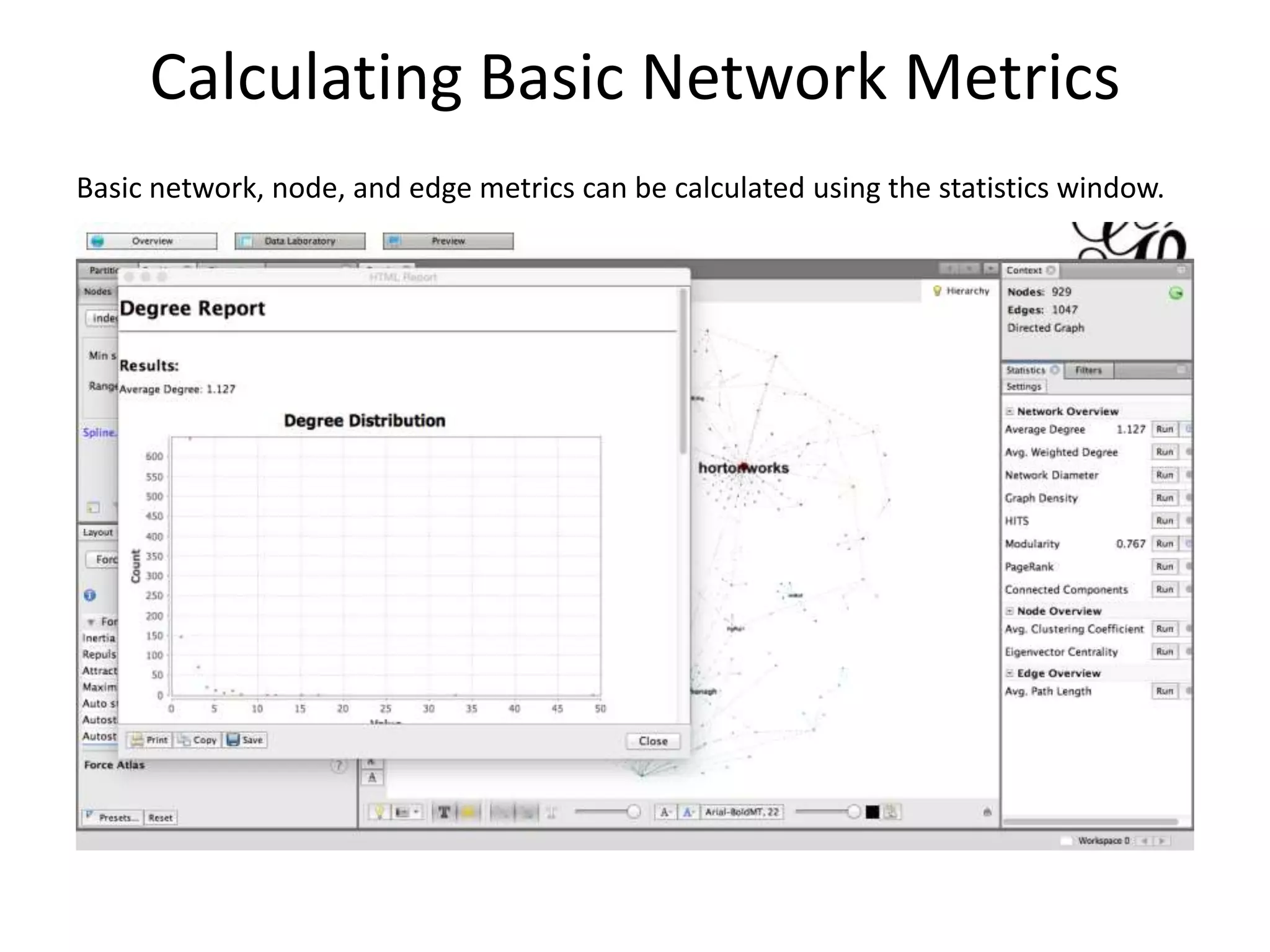 Calculating Basic Network Metrics
Basic network, node, and edge metrics can be calculated using the statistics window.
 