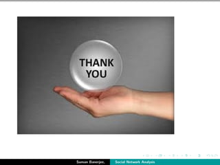 Suman Banerjee, Social Network Analysis
 