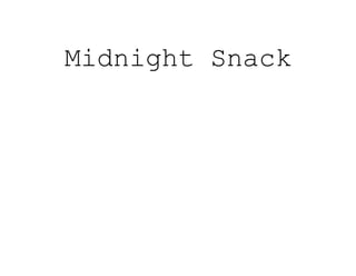 Scene
1
Duration
10:13
Panel
1
Duration
01:20
Notes
INT. MIDDLE CLASS HOME, NIGHT
Midnight Snack Page 1/55
 