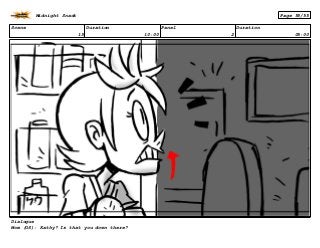 Scene
15
Duration
10:00
Panel
2
Duration
05:00
Dialogue
Mom (OS): Kathy? Is that you down there?
Midnight Snack Page 55/55
 