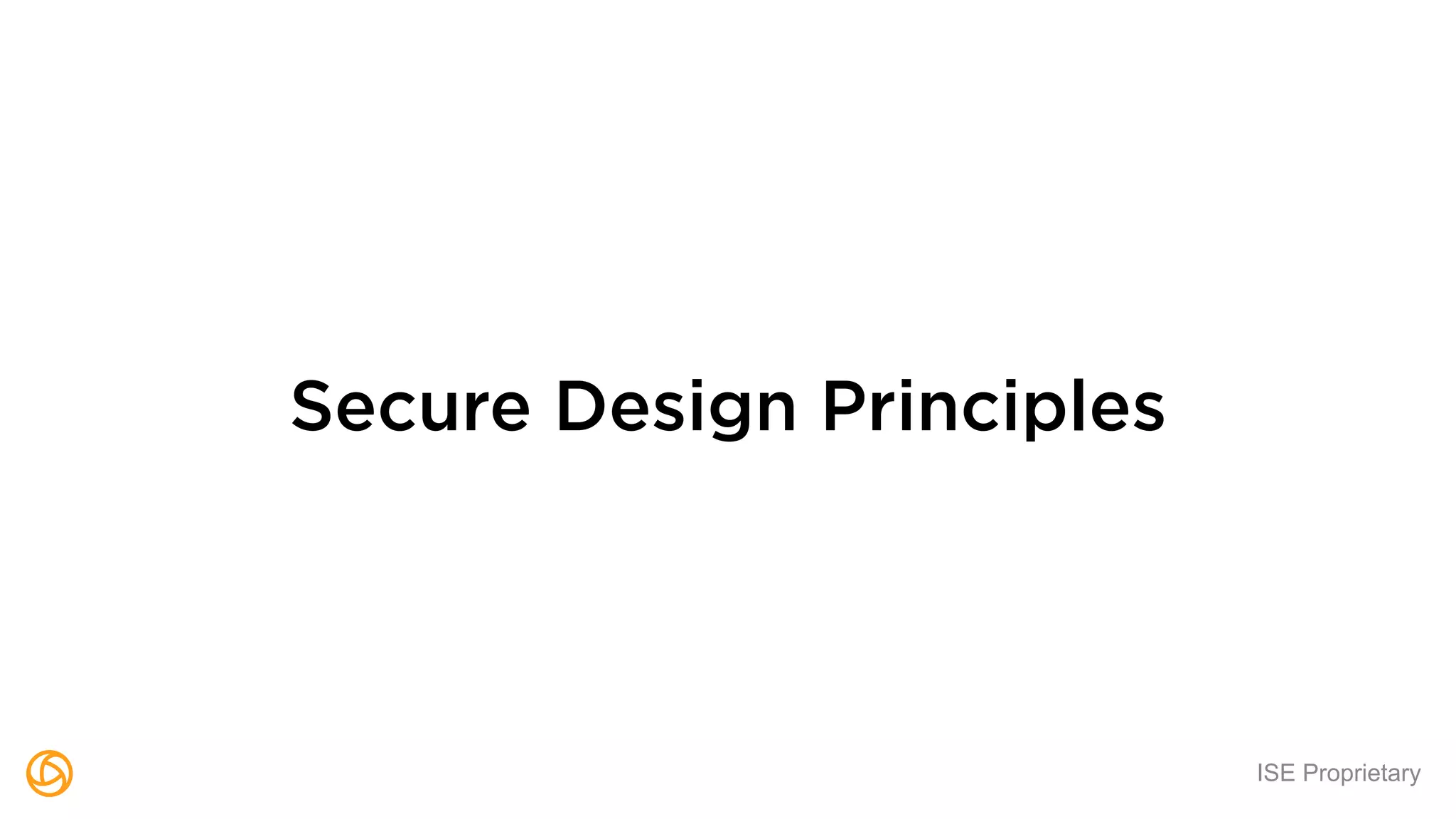 ISE Proprietary
Secure Design Principles
 