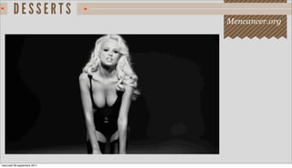 DESSERTS
                             Mencancer.org




mercredi 28 septembre 2011
 