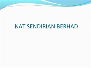 NAT SENDIRIAN BERHAD

 