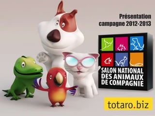 Présentation
campagne 2012-2013
 