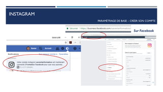 INSTAGRAM
PARAMÈTRAGE DE BASE – CRÉER SON COMPTE
Sur Facebook
31
 