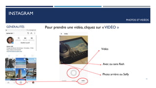 INSTAGRAM
PHOTOS ETVIDÉOS
GÉNÉRALITÉS Pour prendre une vidéo, cliquez sur «VIDÉO »
Photo arrière ou Selfy
Avec ou sans flash
Vidéo
52
 