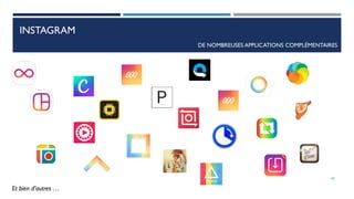 INSTAGRAM
DE NOMBREUSES APPLICATIONS COMPLÉMENTAIRES
Et bien d’autres …
69
 