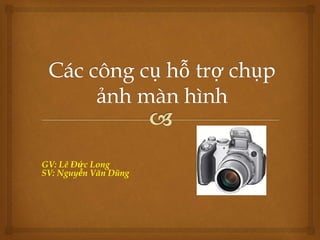 GV: Lê Đức Long 
SV: Nguyễn Văn Dũng 
 